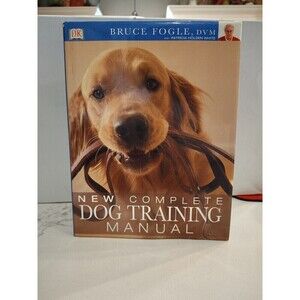 The New Complete Guide To Dog Training Manual By Dr Bruce Fogle Hardback